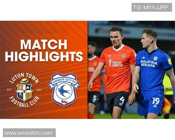 加的夫城与卢顿精彩对决直播全程回顾及赛后分析 加的夫城与卢顿精彩对决直播全程回顾及赛后分析